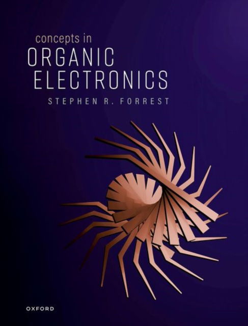 Concepts in Organic Electronics - Forrest, Stephen R. (Peter A. Franken Distinguished University Professor of Electrical Engineering, Peter A. Franken Distinguished University Professor of Electrical Engineering, University of Michigan) - Livros - Oxford University Press - 9780192845351 - 1 de agosto de 2025