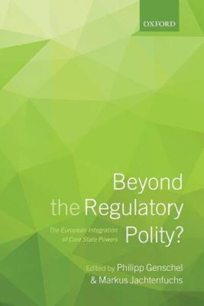 Cover for Philipp Genschel · Beyond the Regulatory Polity?: The European Integration of Core State Powers (Paperback Bog) (2016)