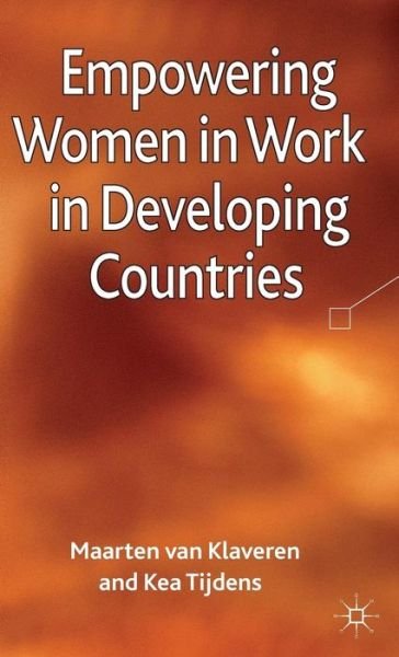 Cover for Maarten Van Klaveren · Empowering Women in Work in Developing Countries (Inbunden Bok) (2012)