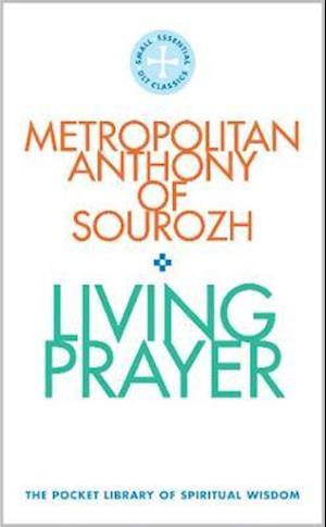 Cover for Metropolitan Anthony of Sourhoz · Living Prayer: The Pocket Library of Spiritual Wisdom - The Pocket Library of Spiritual Wisdom (Paperback Book) (2020)