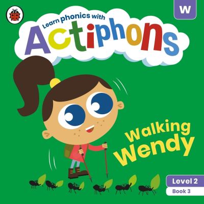 Actiphons Level 2 Book 3 Walking Wendy: Learn phonics and get active with Actiphons! - Actiphons - Ladybird - Books - Penguin Random House Children's UK - 9780241390351 - July 1, 2021