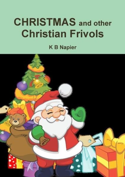 Cover for K B Napier · CHRISTMAS and other Christian Frivols (Pocketbok) (2019)