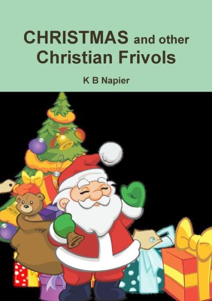 Cover for K B Napier · CHRISTMAS and other Christian Frivols (Paperback Book) (2019)