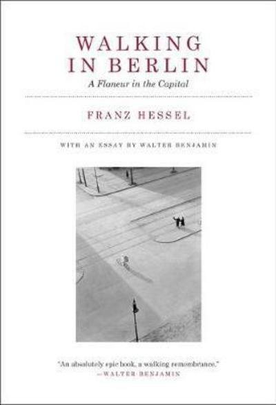 Cover for Franz Hessel · Walking in Berlin: A Flaneur in the Capital - Mit Press (Innbunden bok) (2017)