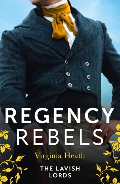 Cover for Virginia Heath · Regency Rebels: The Lavish Lords: The Disgraceful Lord Gray (the King's Elite) / the Determined Lord Hadleigh (Paperback Bog) (2024)