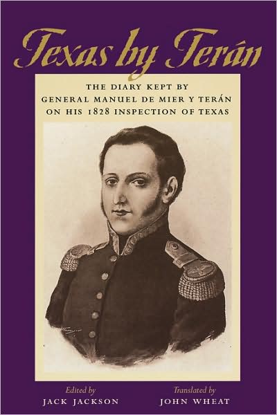 Cover for General Manuel de Mier y Teran · Texas by Teran: The Diary Kept by General Manuel de Mier y Teran on His 1828 Inspection of Texas (Paperback Book) (2000)