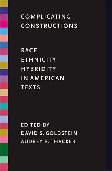 Complicating Constructions: Race, Ethnicity, and Hybridity in American Texts - Complicating Constructions - Audrey B. Thaker - Książki - University of Washington Press - 9780295988351 - 1 maja 2008