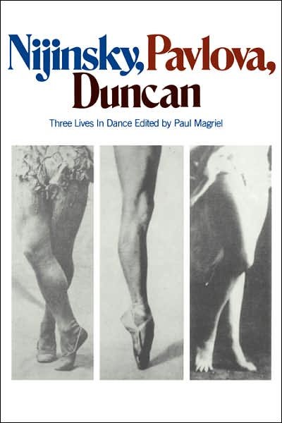 Cover for Paul Magriel · Nijinsky, Pavlova, Duncan: Three Lives In Dance (Taschenbuch) [New edition] (1977)