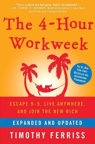 Cover for Timothy Ferriss · The 4-Hour Workweek, Expanded and Updated: Expanded and Updated, With Over 100 New Pages of Cutting-Edge Content. (Inbunden Bok) (2009)