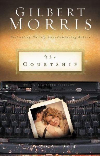 The Courtship - Singing River Series - Gilbert Morris - Books - Zondervan - 9780310252351 - August 21, 2007