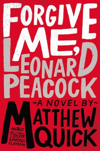 Cover for Matthew Quick · Forgive Me, Leonard Peacock (Paperback Book) [Reprint edition] (2014)