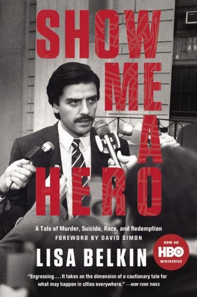 Cover for Lisa Belkin · Show Me A Hero: A Tale of Murder, Suicide, Race, and Redemption (Taschenbuch) (2015)