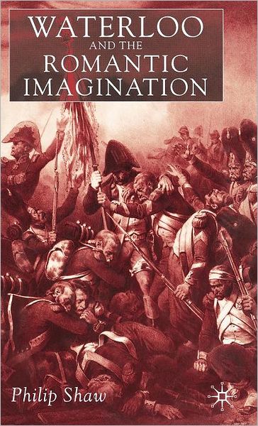 Cover for Philip Shaw · Waterloo and the Romantic Imagination (Hardcover Book) [2002 edition] (2002)