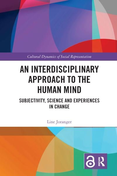Cover for Joranger, Line (University of Southeast Norway) · An Interdisciplinary Approach to the Human Mind: Subjectivity, Science and Experiences in Change - Cultural Dynamics of Social Representation (Paperback Bog) (2020)