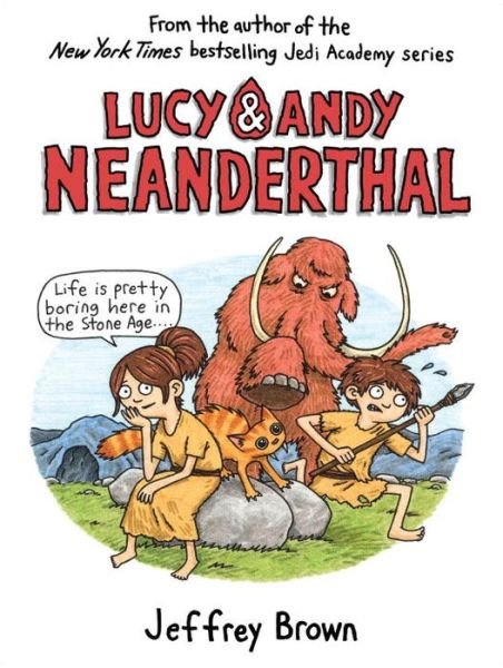 Lucy & Andy Neanderthal - Lucy and Andy Neanderthal - Jeffrey Brown - Kirjat - Random House USA Inc - 9780385388351 - tiistai 30. elokuuta 2016