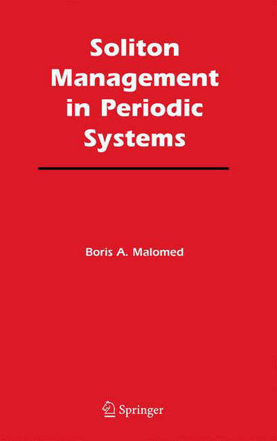 Soliton Management in Periodic Systems - Boris A. Malomed - Books - Springer-Verlag New York Inc. - 9780387256351 - December 9, 2005