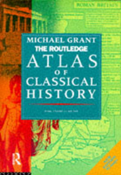 Cover for Michael Grant · The Routledge Atlas of Classical History: From 1700 BC to AD 565 - Routledge Historical Atlases (Paperback Book) (1994)