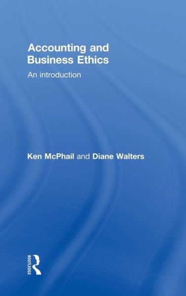 Cover for McPhail, Ken (La Trobe University, Australia) · Accounting and Business Ethics: An Introduction (Gebundenes Buch) (2009)