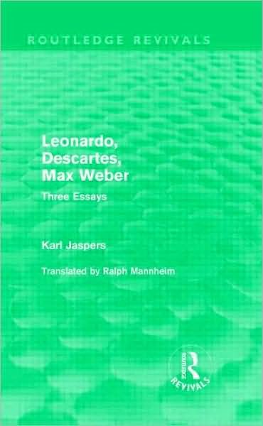 Cover for Karl Jaspers · Leonardo, Descartes, Max Weber (Routledge Revivals): Three Essays - Routledge Revivals (Gebundenes Buch) (2009)