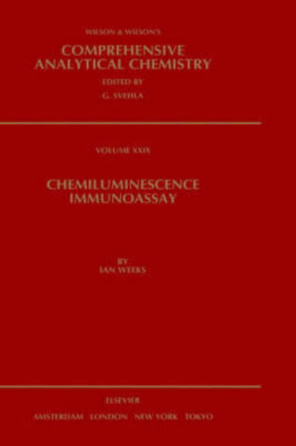 Cover for Weeks, I. (University of Wales, College of Medicine, Cardiff, UK) · Chemiluminescence Immunoassay - Comprehensive Analytical Chemistry (Hardcover Book) (1991)