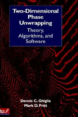 Cover for Ghiglia, Dennis C. (Sandia National Laboratories, Albuquerque, New Mexico) · Two-Dimensional Phase Unwrapping: Theory, Algorithms, and Software (Innbunden bok) (1998)