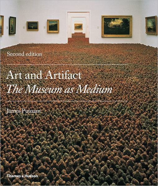 Art and Artifact: The Museum as Medium - James Putnam - Boeken - Thames & Hudson Ltd - 9780500288351 - 7 september 2009