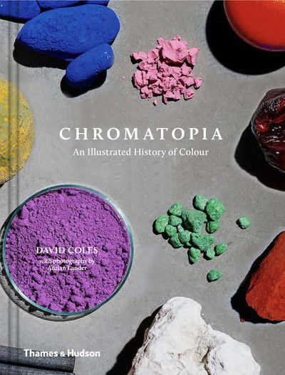 Cover for David Coles · Chromatopia: An Illustrated History of Colour (Hardcover Book) (2019)