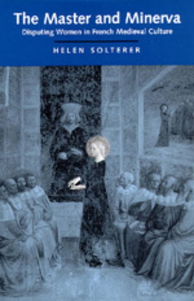Cover for Helen Solterer · The Master and Minerva: Disputing Women in French Medieval Culture (Paperback Book) (1995)