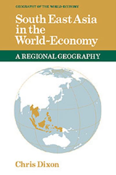 Cover for Chris Dixon · South East Asia in the World-Economy - Geography of the World-Economy (Inbunden Bok) (1991)