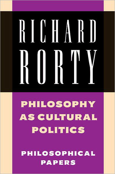 Cover for Rorty, Richard (Stanford University, California) · Philosophy as Cultural Politics: Philosophical Papers - Richard Rorty: Philosophical Papers Set 4 Paperbacks (Pocketbok) (2007)