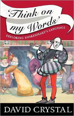 Think on My Words: Exploring Shakespeare's Language - David Crystal - Livros - Cambridge University Press - 9780521700351 - 21 de fevereiro de 2008