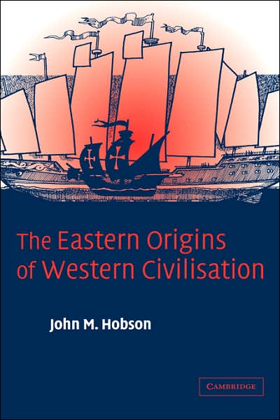 Cover for Hobson, John M. (University of Sydney) · The Eastern Origins of Western Civilisation (Hardcover Book) (2004)