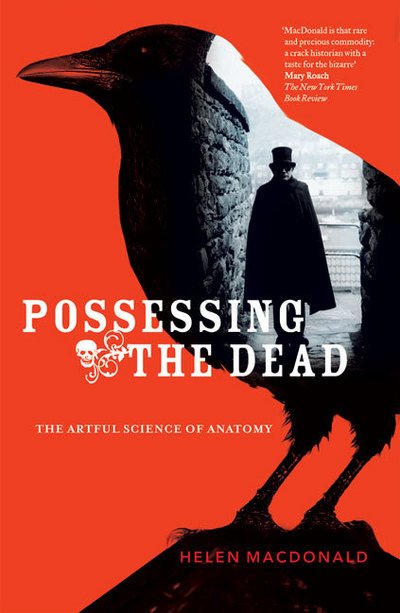 Cover for Helen MacDonald · Possessing The Dead: The Artful Science of Anatomy (Taschenbuch) (2010)
