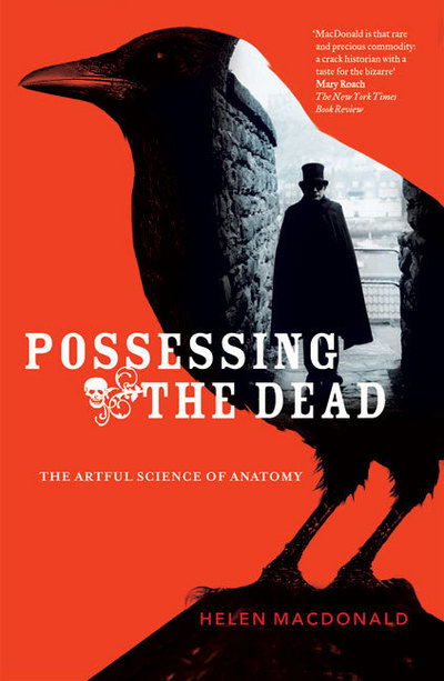 Cover for Helen MacDonald · Possessing The Dead: The Artful Science of Anatomy (Taschenbuch) (2010)