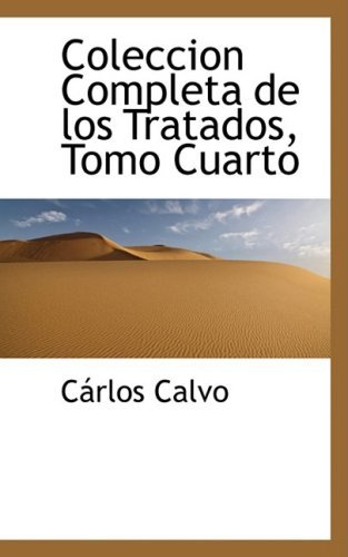 Cover for Cárlos Calvo · Coleccion Completa De Los Tratados, Tomo Cuarto (Paperback Bog) (2008)