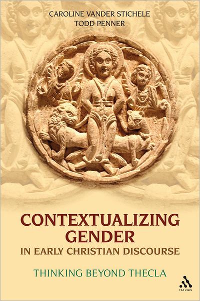 Cover for Caroline Vander Stichele · Contextualizing Gender in Early Christian Discourse: Thinking Beyond Thecla (Hardcover Book) (2009)