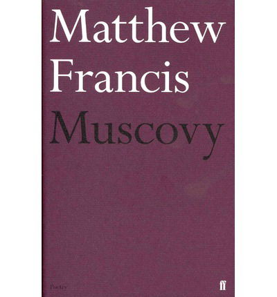 Muscovy - Matthew Francis - Książki - Faber & Faber - 9780571297351 - 2 maja 2013