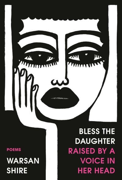Cover for Warsan Shire · Bless the Daughter Raised by a Voice in Her Head: Poems (Taschenbuch) (2022)