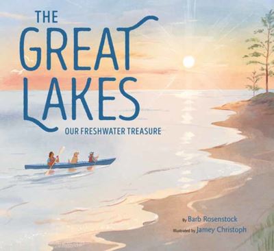 Cover for Barb Rosenstock · The Great Lakes: Our Freshwater Treasure (Hardcover Book) (2024)