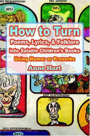 Cover for Anne Hart · How to Turn Poems, Lyrics, &amp; Folklore into Salable Children's Books: Using Humor or Proverbs (Taschenbuch) (2005)