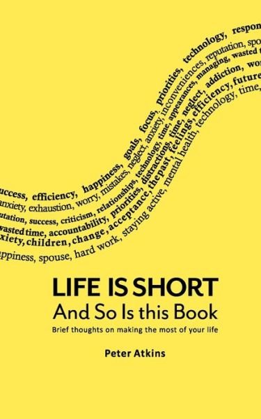 Cover for Peter Atkins · Life Is Short And So Is This Book: Brief Thoughts On Making The Most Of Your Life (Taschenbuch) (2011)