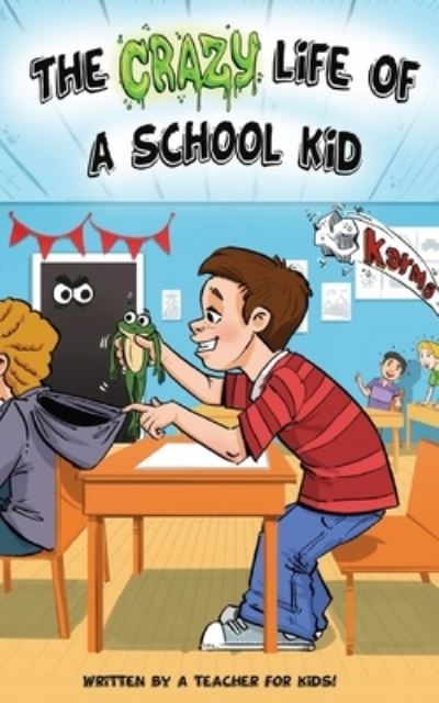 Cover for Chris Grant · The Crazy Life Of A School Kid (Paperback Book) (2021)