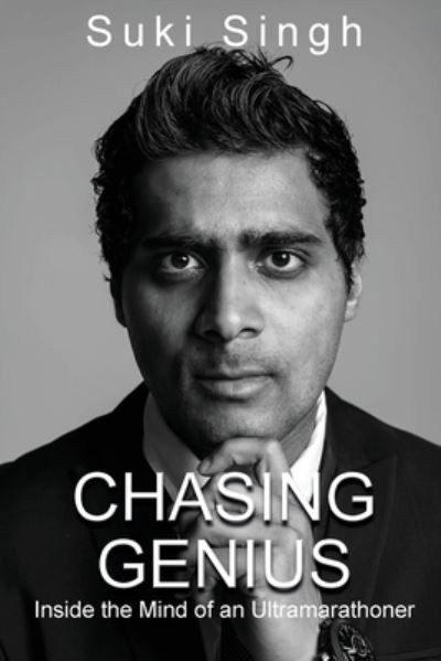 Cover for Sukant Suki Singh · Chasing Genius : Inside the Mind of an Ultramarathoner (Paperback Book) (2020)