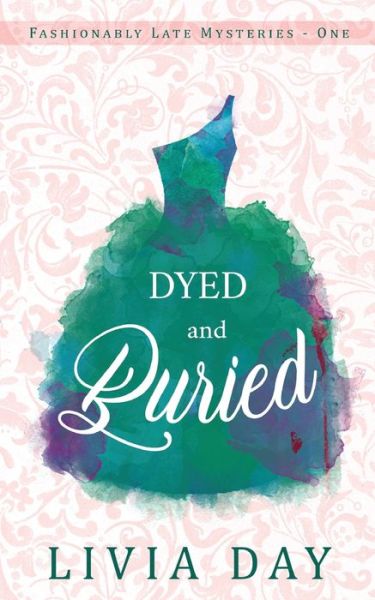 Cover for Livia Day · Dyed and Buried - Fashionably Late (Paperback Book) (2021)