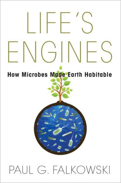 Cover for Paul G. Falkowski · Life's Engines: How Microbes Made Earth Habitable - Science Essentials (Paperback Book) (2016)