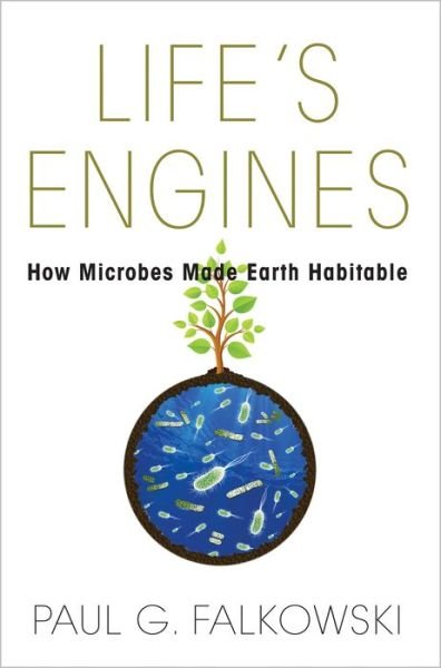 Cover for Paul G. Falkowski · Life's Engines: How Microbes Made Earth Habitable - Science Essentials (Paperback Bog) (2016)