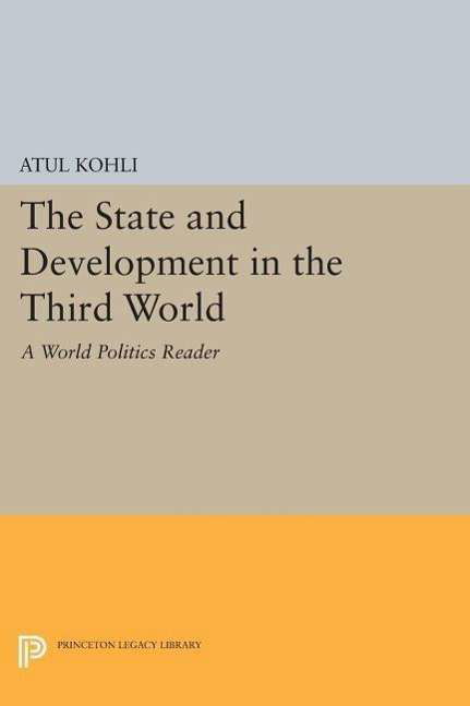 Cover for Atul Kohli · The State and Development in the Third World: A World Politics Reader - Princeton Legacy Library (Paperback Bog) (2014)