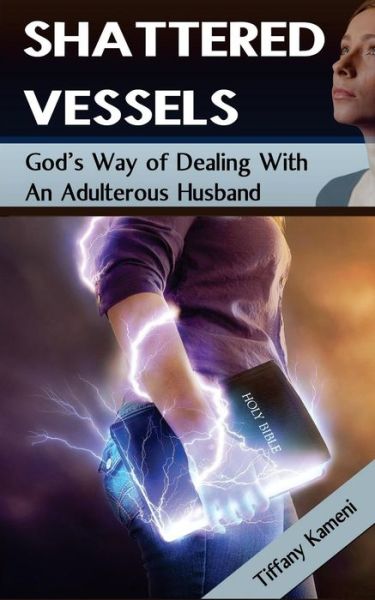 Cover for Tiffany Buckner-kameni · Shattered Vessels: God's Way of Dealing with an Adulterous Husband (Paperback Book) (2014)