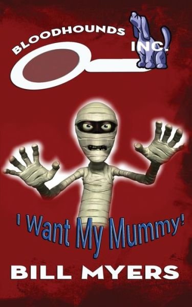 Cover for Bill Myers · I Want My Mummy! (Paperback Bog) (2015)