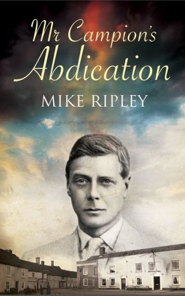 Cover for Mike Ripley · Mr. Campion's Abdication - An Albert Campion Mystery (Hardcover Book) (2017)